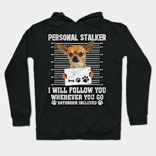 Chihuahua personal stalker Hoodie